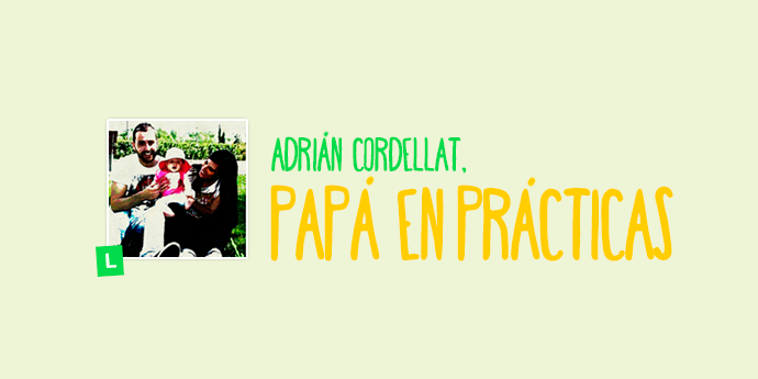 Adrián Cordellat, papá en prácticas